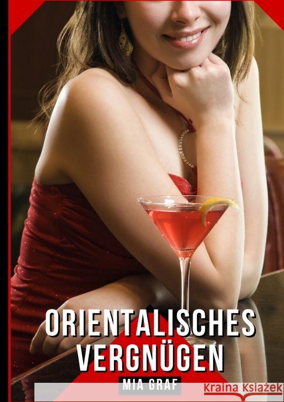 Orientalisches Vergn?gen: Geschichten mit explizitem Sex f?r Erwachsene Mia Graf 9783384151674 MIA Graf - książka