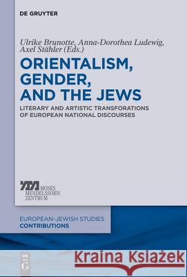 Orientalism, Gender, and the Jews: Literary and Artistic Transformations of European National Discourses Brunotte, Ulrike 9783110339031 De Gruyter (DGO) - książka