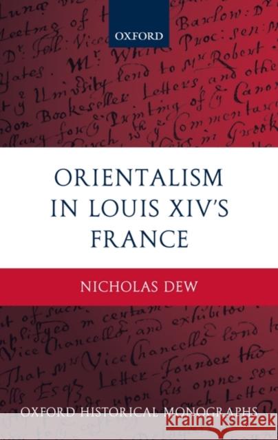 Orientalism in Louis XIV's France  Dew 9780199234844  - książka