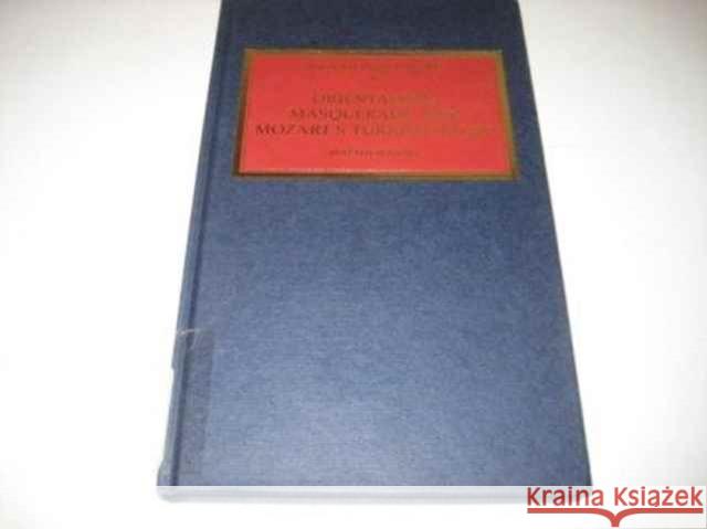 Orientalism, Masquerade and Mozart's Turkish Music  9780947854089 Ashgate Publishing Limited - książka