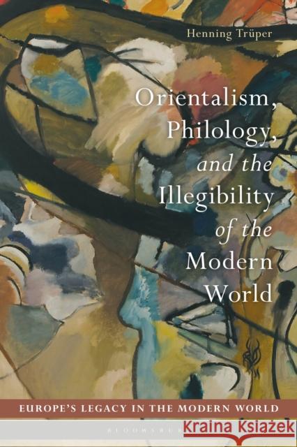 Orientalism, Philology, and the Illegibility of the Modern World Henning Truper Bo Strath Martti Koskenniemi 9781350117372 Bloomsbury Academic - książka
