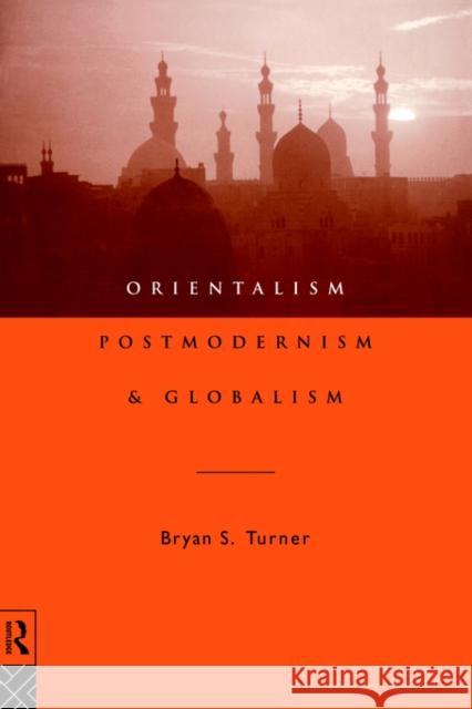 Orientalism, Postmodernism and Globalism Bryan S. Turner Turner Professo 9780415108621 Routledge - książka