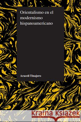 Orientalismo en el modernismo hispanoamericano Tinajero, Araceli 9781557533265 Purdue University Press - książka