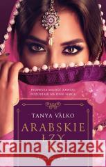 Orientalna saga T.17 Arabskie łzy Tanya Valko 9788383522777 Prószyński i S-ka - książka