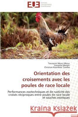 Orientation des croisements avec les poules de race locale : Performances zootechniques et de rusticité des croisés réciproques entre poules de race locale et souches exotiques Mezui Mezui, Toussaint; Manjeli, Yacouba; Keambou Tiambo, Christian 9783838184395 Éditions universitaires européennes - książka