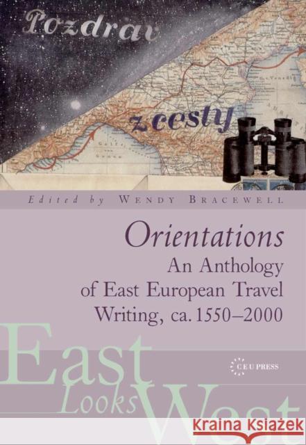 Orientations: An Anthology of European Travel Writing on Europe Bracewell, Wendy 9789639776104 Central European University Press - książka