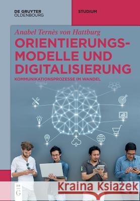 Orientierungsmodelle und Digitalisierung Anabel Ternès Von Hattburg 9783110644449 Walter de Gruyter - książka