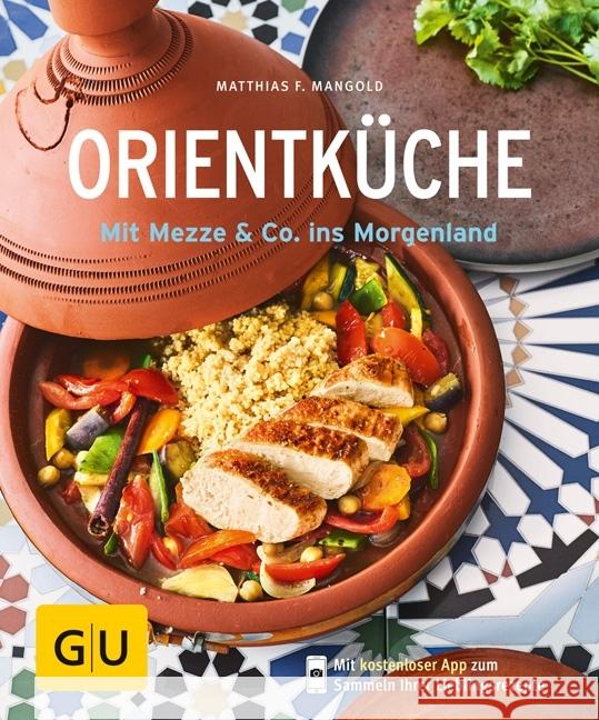 Orientküche : Mit Mezze & Co. ins Morgenland. Mit kostenloser App zum Sammeln Ihrer Lieblingsrezepte Mangold, Matthias F. 9783833864674 Gräfe & Unzer - książka