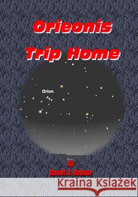 Orieonis Trip Home MR Daniel Allen Dubour 9781499267112 Createspace - książka