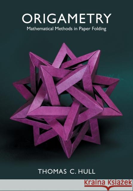 Origametry: Mathematical Methods in Paper Folding Thomas C. Hull 9781108746113 Cambridge University Press - książka