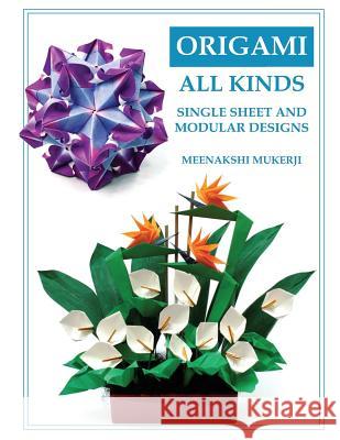 Origami All Kinds: Single Sheet and Modular Designs Meenakshi Mukerji 9781545352823 Createspace Independent Publishing Platform - książka