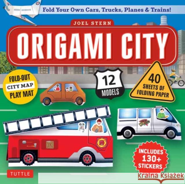 Origami City Kit: Fold Your Own Cars, Trucks, Planes & Trains!: Kit Includes Origami Book, 12 Projects, 40 Origami Papers, 130 Stickers and City Map Joel Stern 9780804857963 Tuttle Publishing - książka