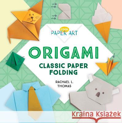 Origami: Classic Paper Folding Rachael L. Thomas 9781532119460 Checkerboard Library - książka