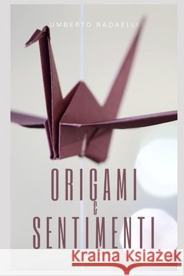 Origami e Sentimenti Umberto Radaelli 9798547614439 Independently Published - książka