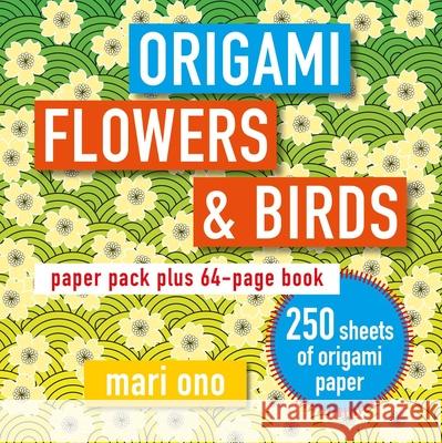 Origami Flowers and Birds: Paper Pack Plus 64-Page Book Mari Ono 9781782498629 Cico - książka