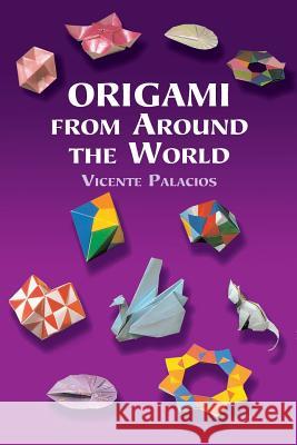 Origami from around the World Vicente Palacios 9780486422220 Dover Publications Inc. - książka