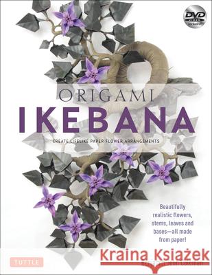 Origami Ikebana: Create Lifelike Paper Flower Arrangements: Includes Origami Book with 38 Projects and Instructional DVD Coleman, Benjamin John 9784805312421 Tuttle Publishing - książka