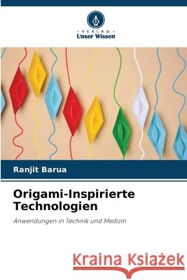 Origami-Inspirierte Technologien Barua, Ranjit 9786208485191 Verlag Unser Wissen - książka