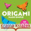 Origami Made Simple: 40 Easy Models with Step-By-Step Instructions Russell Wood 9781646113118 Rockridge Press