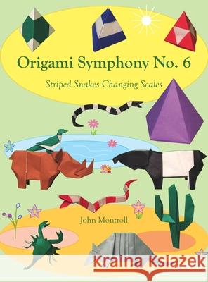 Origami Symphony No. 6: Striped Snakes Changing Scales Montroll, John 9781877656576 Antroll Publishing Company - książka