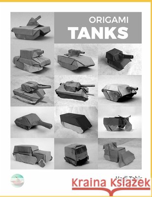 Origami Tanks: and Other Tracked Vehicles (Black & White Edition) Tahir, Hadi 9798726264233 Independently published - książka