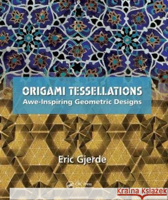 Origami Tessellations: Awe-Inspiring Geometric Designs Gjerde, Eric 9781138442306 Taylor and Francis - książka