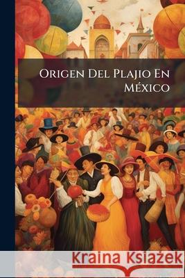 Origen Del Plajio En México Anonymous 9781144845382  - książka