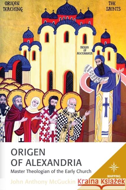 Origen of Alexandria: Master Theologian of the Early Church John Anthony McGuckin 9781978708433 Fortress Academic - książka