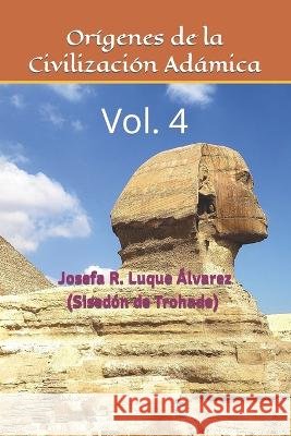 Orígenes de la Civilización Adámica: Vol. 4 Luque Álvarez, Josefa Rosalía 9798360300410 Independently Published - książka