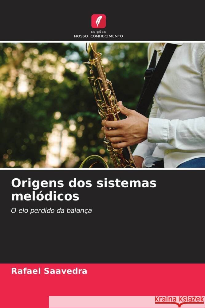 Origens dos sistemas mel?dicos Rafael Saavedra 9786207514151 Edicoes Nosso Conhecimento - książka