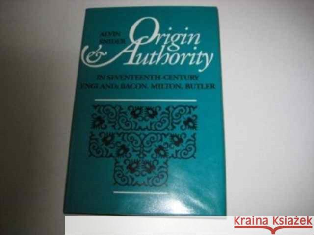 Origin and Authority in Seventeenth-Century England Alvin Snider   9780802028655 University of Toronto Press - książka