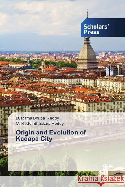 Origin and Evolution of Kadapa City Reddy, D. Rama Bhupal; Reddy, M. Reddi Bhaskara 9786202304443 Scholar's Press - książka