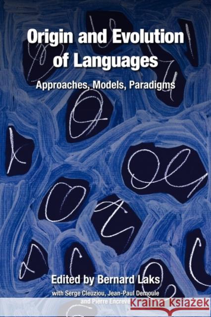 Origin and Evolution of Languages: Approaches, Models, Paradigms Laks, Bernard 9781845535537 EQUINOX PUBLISHING LTD,SW11 - książka