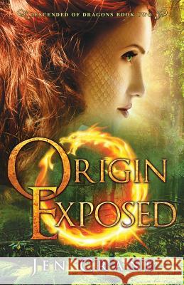 Origin Exposed: Descended of Dragons, Book 2 Jen Crane 9780996575638 Carpe Noctem Publishing LLC - książka