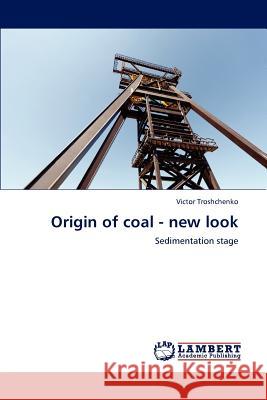 Origin of coal - new look Troshchenko, Victor 9783659189753 LAP Lambert Academic Publishing - książka