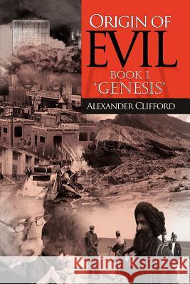 Origin of Evil: Book 1 Origin Clifford, Alexander 9781465366429 Xlibris Corporation - książka