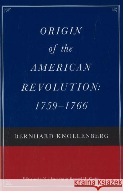 Origin of the American Revolution, 1759-1766 B Knoollenberg, B W Sheehan 9780865973824 Liberty Fund Inc - książka