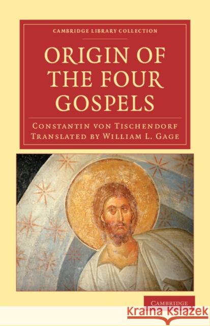 Origin of the Four Gospels Constantin Von Tischendorf William L. Gage 9781108043335 Cambridge University Press - książka