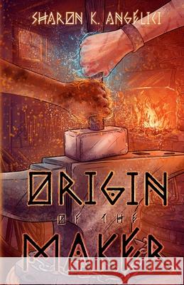 Origin of the Maker Sharon K. Angelici Taylor Rose 9781970289077 Sharon K Angelici - książka