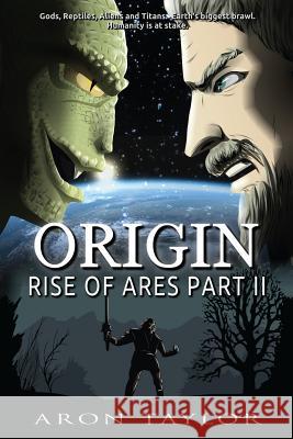 Origin: Rise of Ares Part 2 Aron Taylor 9781945737084 Allegiant Publishing Group - książka