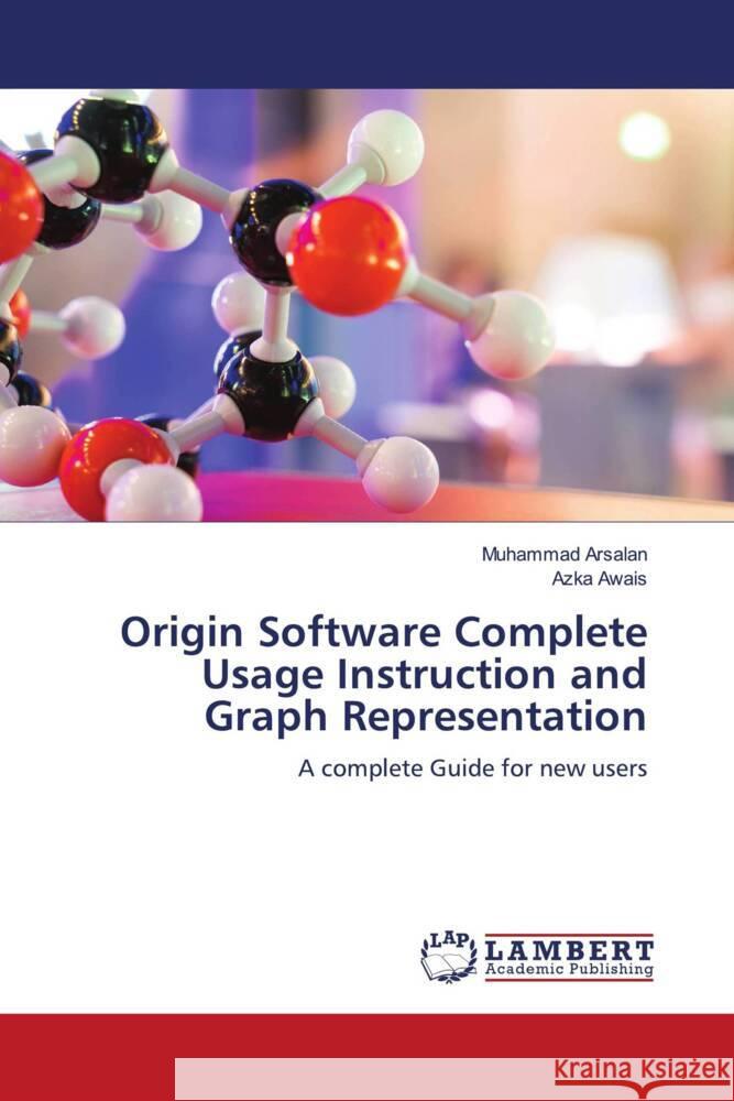 Origin Software Complete Usage Instruction and Graph Representation Arsalan, Muhammad, Awais, Azka 9786204740218 LAP Lambert Academic Publishing - książka