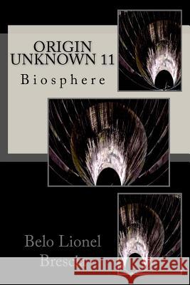 Origin Unknown 11: Biosphere Belo Lionel Brescia 9781541144620 Createspace Independent Publishing Platform - książka