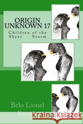 Origin Unknown 17: Children of the Shyes Storm Belo Lionel Brescia 9781979718455 Createspace Independent Publishing Platform - książka