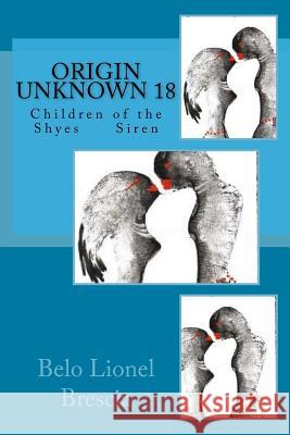 Origin Unknown 18: Children of the Shyes Siren Belo Lionel Brescia 9781717119902 Createspace Independent Publishing Platform - książka