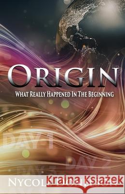 Origin: What Really Happened In The Beginning Donelson, Nycole 9798985870046 Illumination Kingdom Teachings DBA Diangello - książka