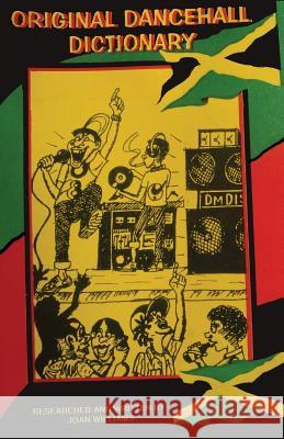 Original Dancehall Dictionary: Talk like a Jamaican Grant, Shawn 9789766107710 Yard Publications - książka