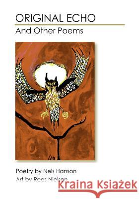 Original Echo: And Other Poems Nels Hanson Rees Nielsen Vicki Hanson 9781535255936 Createspace Independent Publishing Platform - książka