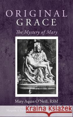 Original Grace: The Mystery of Mary Mary Aquin O'Neill Margaret A. Farley Mary Rose Bumpus 9781666744439 Cascade Books - książka