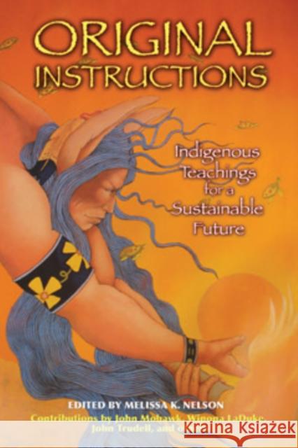 Original Instructions: Indigenous Teachings for a Sustainable Future Melissa K. Nelson 9781591430797 Bear & Company - książka