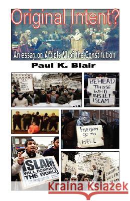 Original Intent? a Essay on Article VI of the Constitution Paul K. Blair 9781606432570 Fairview Baptist Church - książka
